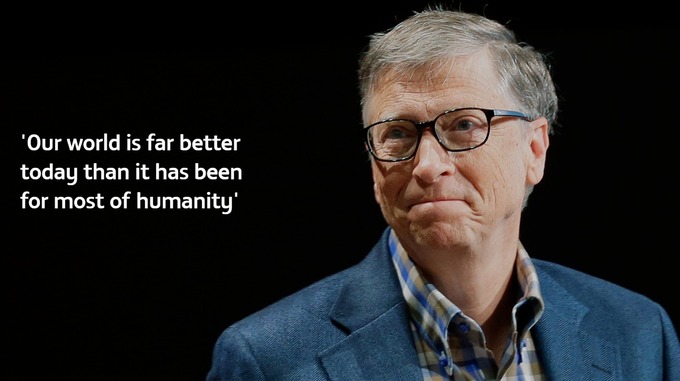 Bill Gates: Our world is far better today than it has been for most of humanity