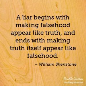 A liar with making falsehood appear like truth and ends with making trut